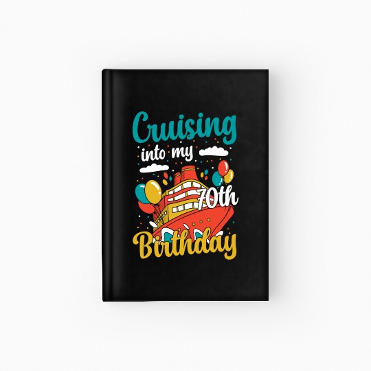 Cruising Into My 70th Birthday Cruise Vacation Hardcover Journal