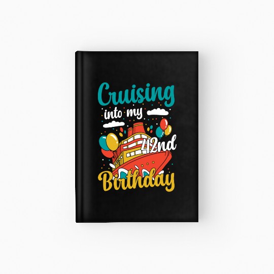 Cruising Into My 42nd Birthday Cruise Vacation Hardcover Journal