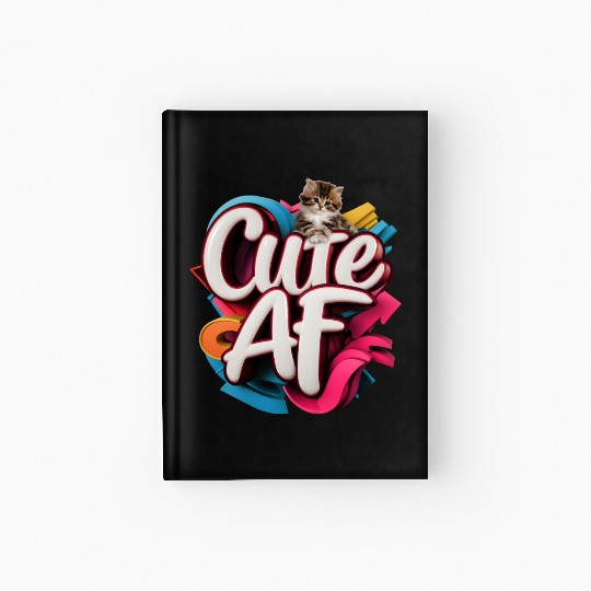 Cute AF Kitten - Adorable Cat Design Hardcover Journal
