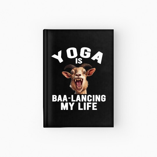 Goat Yoga Balancing My Life Hardcover Journal