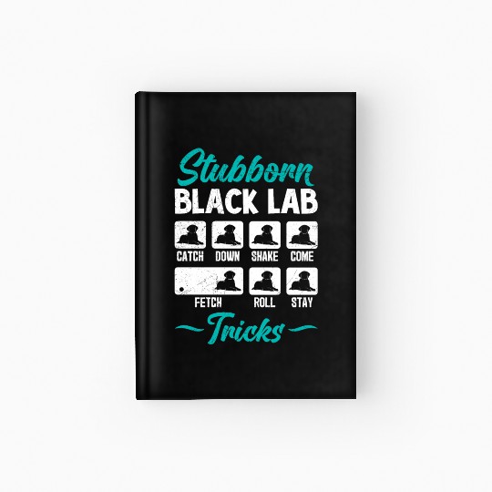 Labrador STUBBORN BLACK LAB TRICKS Labrador Hardcover Journal