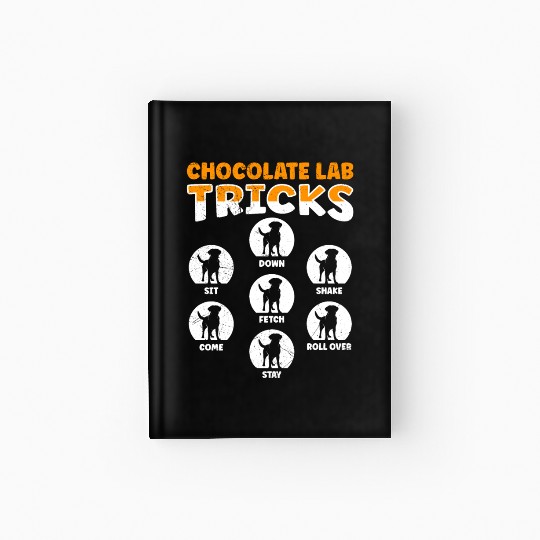 Labrador Funny CHOCOLATE LAB TRICKS Stubborn Hardcover Journal