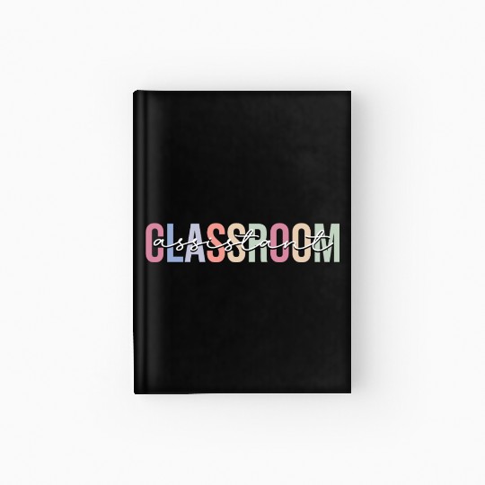 Classroom Assistant Teacher Assistant School Hardcover Journal