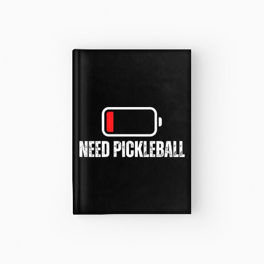 Need Pickleball Low Battery Funny Pickleball Hardcover Journal