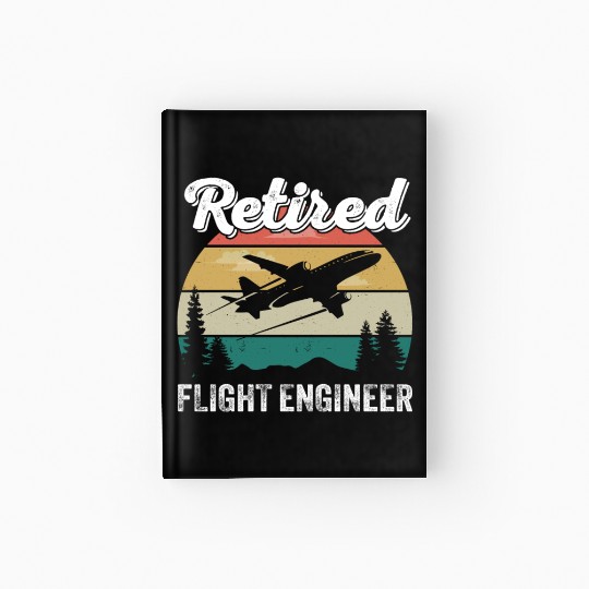 Retired Flight Engineer Retirement Pilot & Aviatio Hardcover Journal