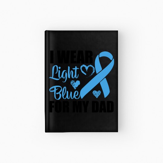 I wear Light Blue for my dad Prostate cancer Hardcover Journal