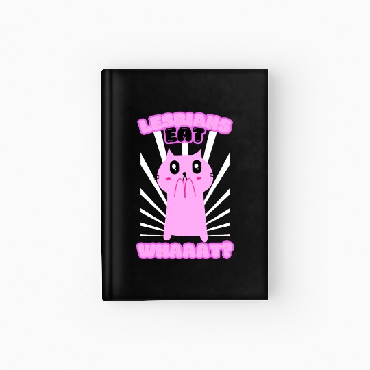 Lesbian Eat What Funny Cat Lesbian LGBTQ Hardcover Journal