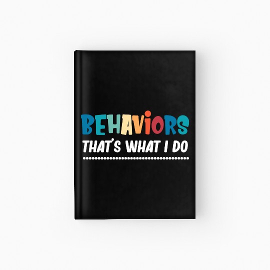 Behaviors That's What I Do Analyst Neurodiversity Hardcover Journal