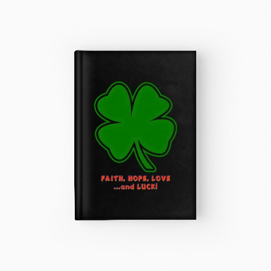 Faith, Hope, Love ... and Luck Hardcover Journal