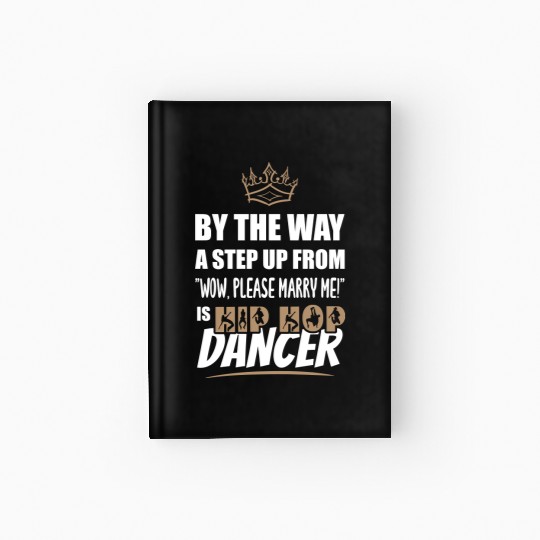 Hip hop Dancer / Teacher is the most attractive Hardcover Journal