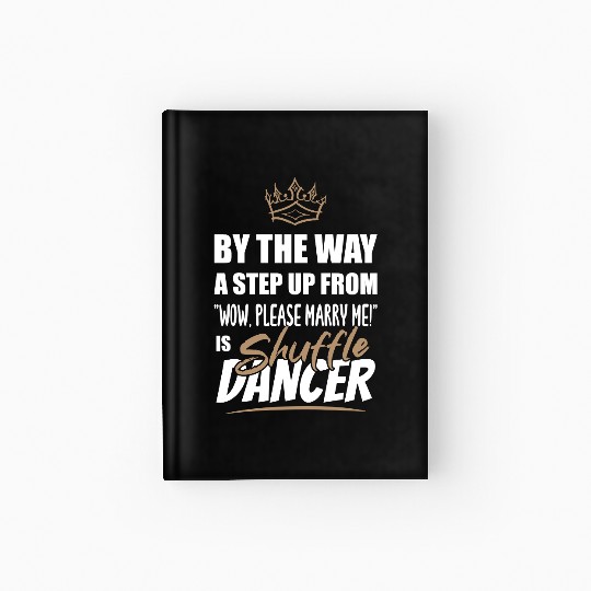 Shuffle Dancer / Dance Teacher is the best. Hardcover Journal