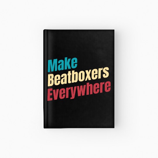 Make Beatboxers Everywhere Drummer Hiphop Artist Hardcover Journal