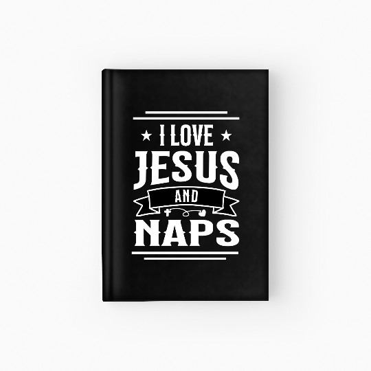 I Love Jesus And Naps Funny Christian Saying Hardcover Journal