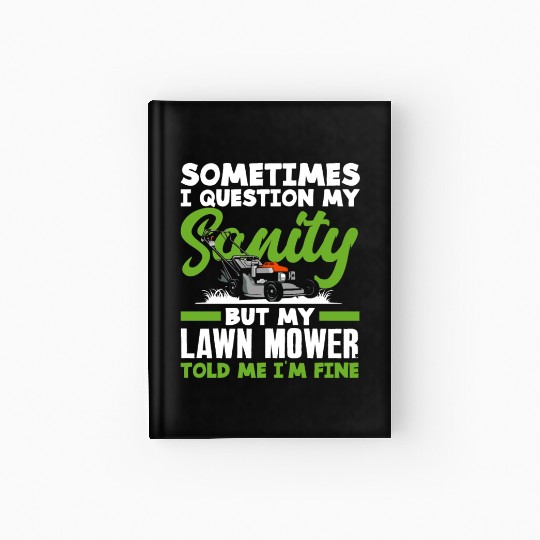 Landscaper Gardener Sanity Lawn Mower Hardcover Journal