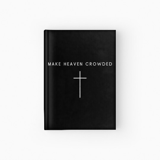Make Heaven Crowded Cross Minimalist Hardcover Journal