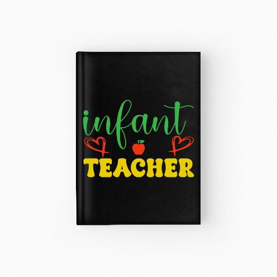 infant teacher Hardcover Journal