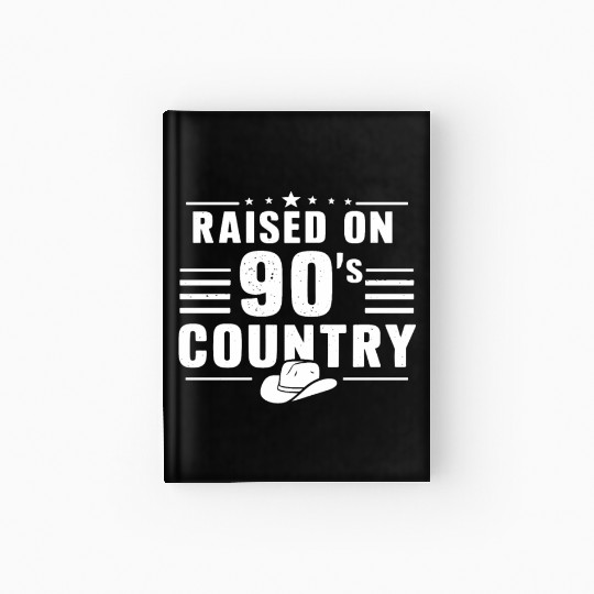 Raised On 90's Country Music Nostalgia Hardcover Journal