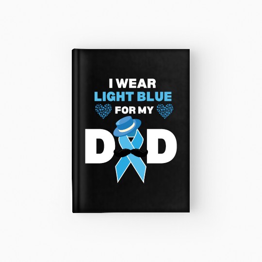I Wear Light Blue for my Dad Prostate Cancer Aware Hardcover Journal