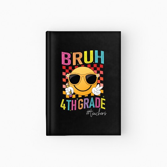 Bruh 4th grade Teachers Back to School Womens Hardcover Journal