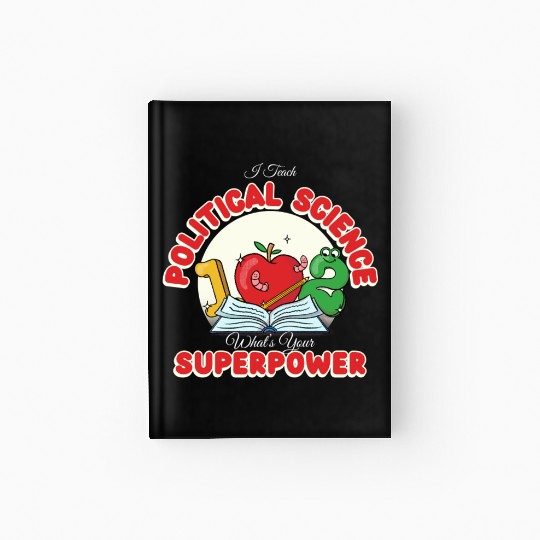 I Teach Political Science What's Your Superpower Hardcover Journal