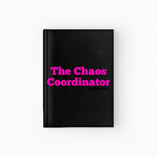 The Chaos Coordinator, Carpe Diem Hardcover Journal