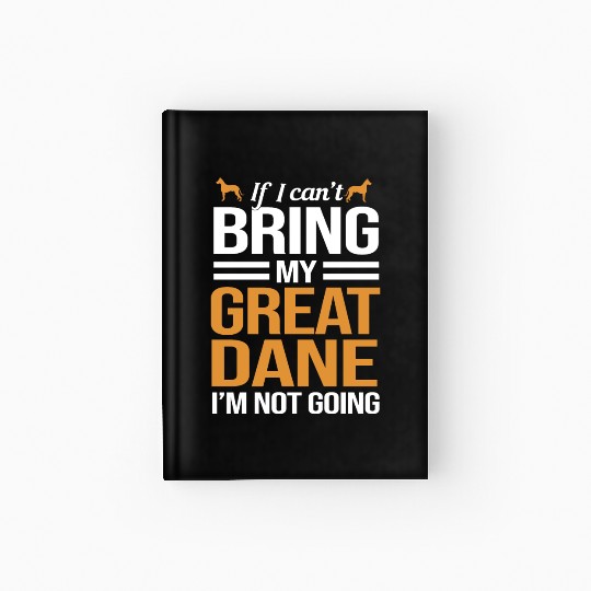 Funny Dog Owner If I Can Bring My Great Dane Hardcover Journal