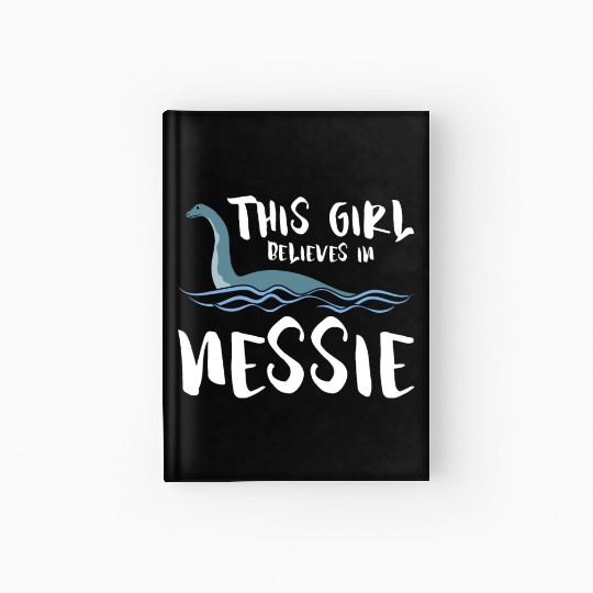 Girl Believes In Nessie Loch Ness Cryptid Hardcover Journal
