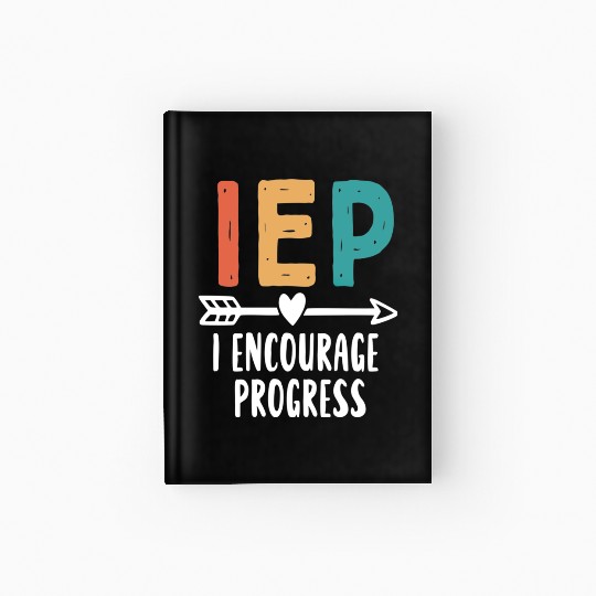 IEP I Encourage Progress Special Education Teacher Hardcover Journal