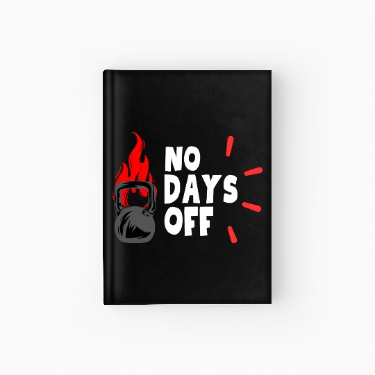 No Days OFF Hardcover Journal