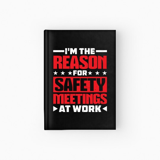 I'm The Reason For Safety Meetings At Work 2 Hardcover Journal