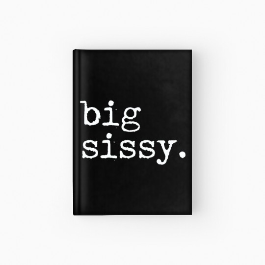 Big Sissy Hardcover Journal