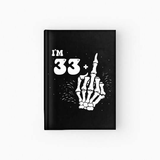 I Am 33 Plus Middle Finger - 34th Birthday Hardcover Journal