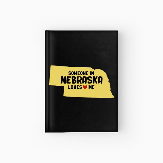 Someone In Nebraska Loves Me Hardcover Journal