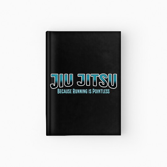 Because Running is Pointless Jiu Jitsu Hardcover Journal