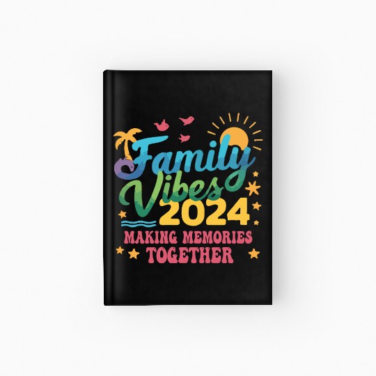 Family 2024 Vibes Family Vacation Making Memories Hardcover Journal