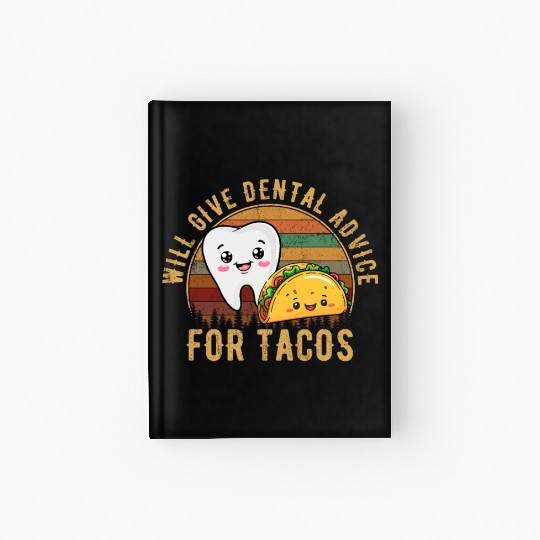 i will give dental advice for tacos, Dentist Hardcover Journal