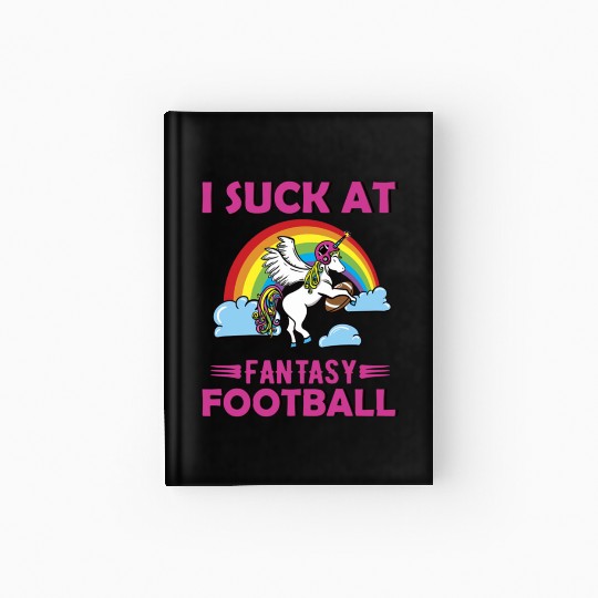 I Suck at Fantasy Football Unicorn Rainbow Hardcover Journal