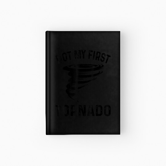 Not My First Tornado Funny Quote Hardcover Journal