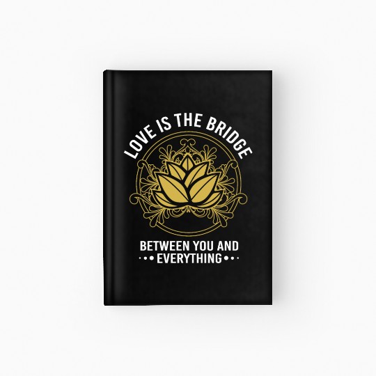 Love Is The Bridge Between You Zen Lotus Hardcover Journal