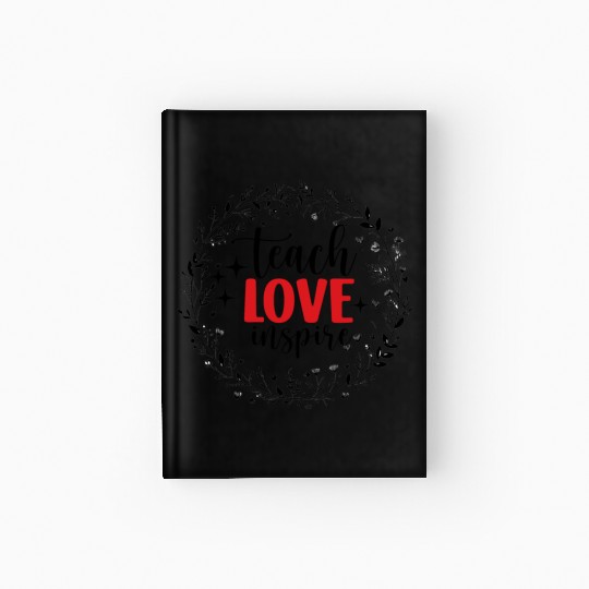 Teach Love Inspire Teacher Hardcover Journal