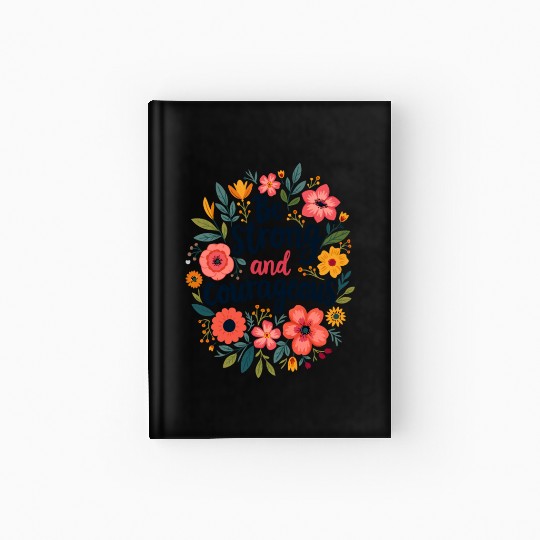 Be Strong and Courageous Christian Quote Flower Hardcover Journal