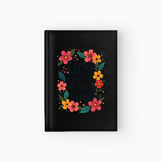 God Is Good All The Time Christian Quote Flower Hardcover Journal