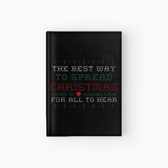 Best Way To Spread Christmas Is Cheer Singing Loud Hardcover Journal