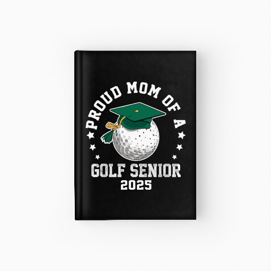 Proud mom of a golf senior class of 2025 matching Hardcover Journal