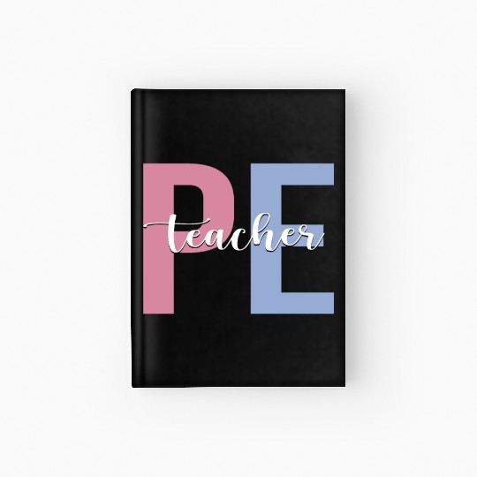 PE Teacher Physical Education Teacher Hardcover Journal