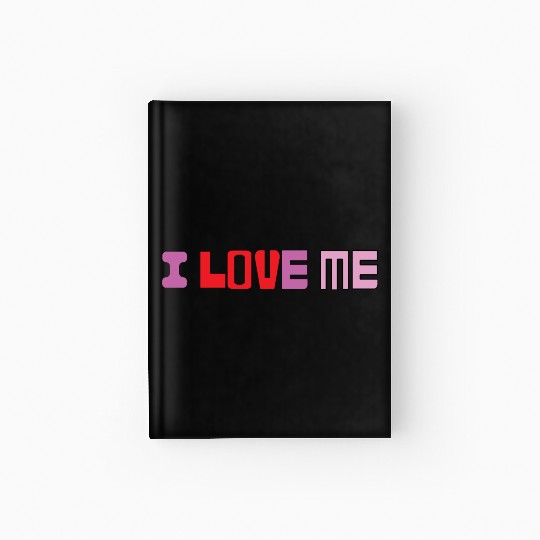 I love me shirtchill Hardcover Journal