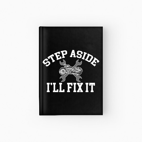 Step Aside I'll Fix It Motorcycle Mechanic Biker Hardcover Journal