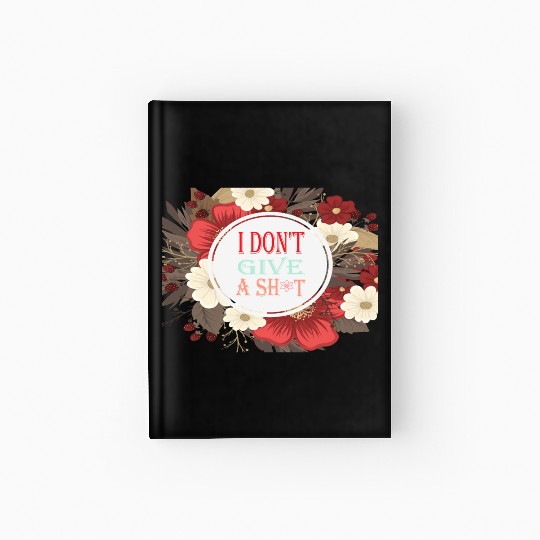 I DONT GIVE A SHIT Hardcover Journal