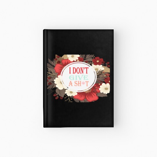 I DONT GIVE A SHIT Hardcover Journal