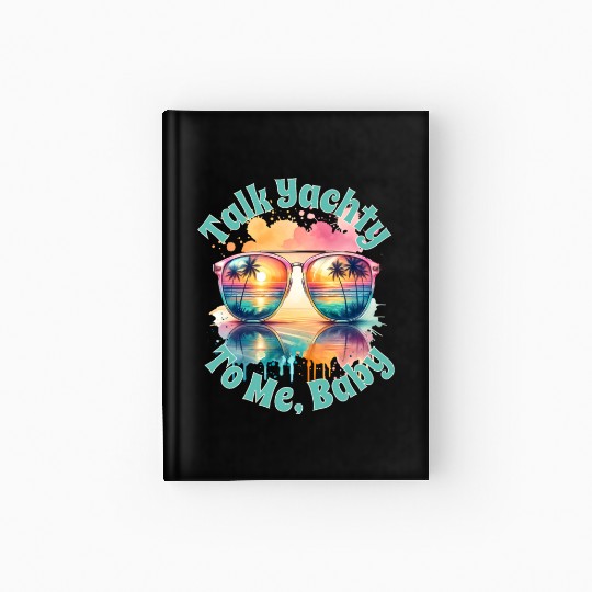 Yacht Rock Talk Yachty To Me Baby Hardcover Journal